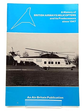 a history of british airways helicopters and its predecessors since 1947 1st edition phil lo bao 0851301290,