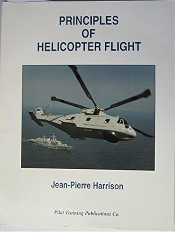 principles of helicopter flight 1st edition jean pierre harrison 0963849107, 978-0963849106
