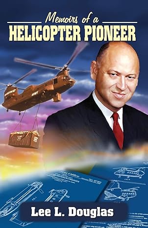 memoirs of a helicopter pioneer 1st edition lee l douglas 0741425637, 978-0741425638