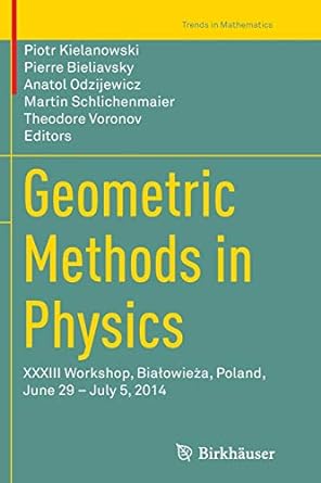 geometric methods in physics xxxiii workshop biatowie a poland june 29 july 5 2014 1st edition piotr