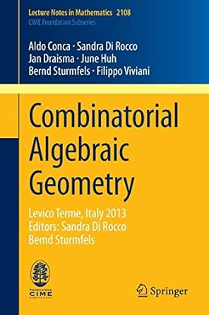combinatorial algebraic geometry levico terme italy 2013 editors sandra di rocco bernd sturmfels 1st edition