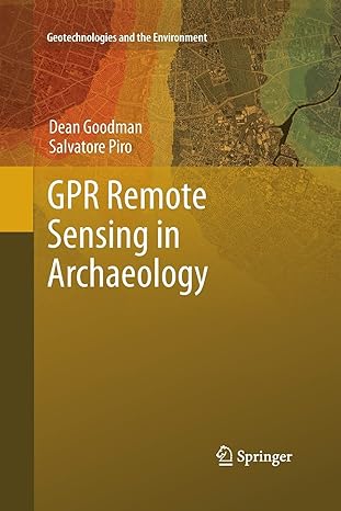 gpr remote sensing in archaeology 1st edition dean goodman ,salvatore piro 3662521784, 978-3662521786