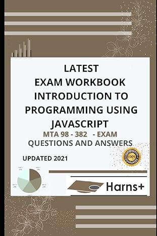 latest exam workbook introduction to programming using javascript mta 98 382 exam questions and answers 1st