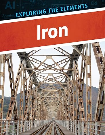 exploring the elements iron 1st edition henrietta toth 0766099156, 978-0766099159