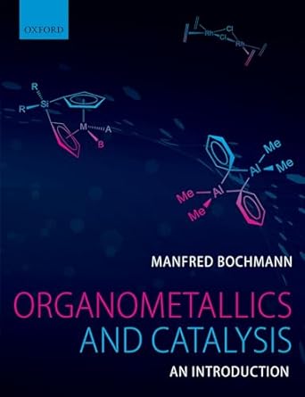 organometallics and catalysis an introduction 1st edition manfred bochmann 0199668213, 978-0199668212