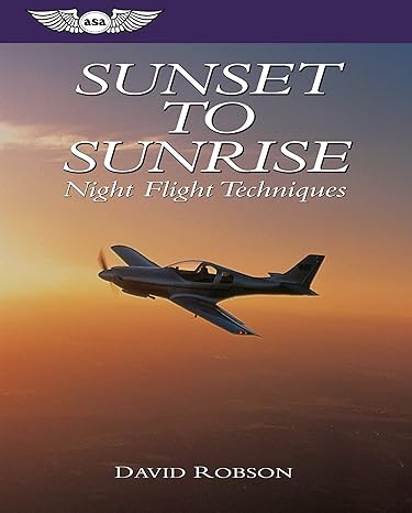 sunset to sunrise night flight techniques 1st edition david robson 1560275421, 978-1560275428