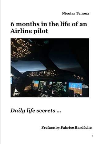 6 months in the life of an airline pilot daily life secrets 1st edition mr nicolas tenoux ,mr nicolas beckers