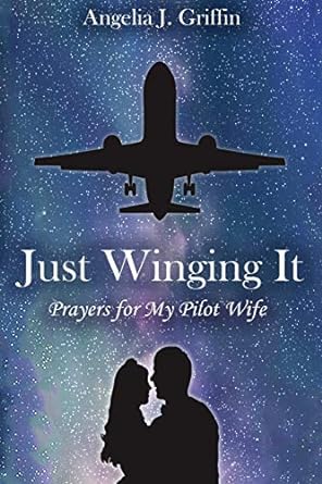 just winging it prayers for my pilot wife 1st edition angelia j griffin 1495188655, 978-1495188657