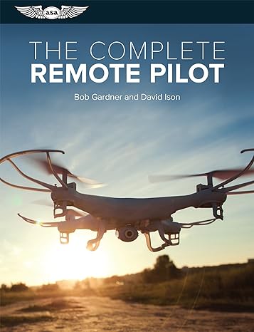 the complete remote pilot 1st edition bob gardner ,dr david c ison 1619545667, 978-1619545663