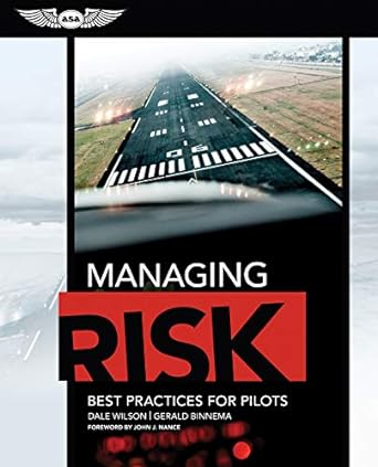 managing risk best practices for pilots 1st edition dale wilson ,gerald binnema ,john j nance 1619541130,