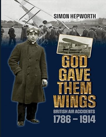 god gave them wings british air accidents 1786 1914 1st edition simon hepworth 1915335086, 978-1915335081