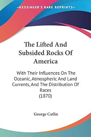 the lifted and subsided rocks of america with their influences on the oceanic atmospheric and land currents