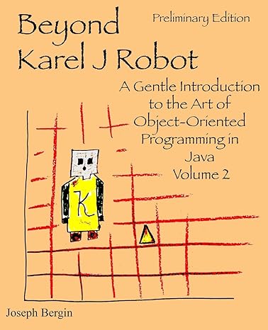 beyond karel j robot a gentle introduction to the art of object oriented programming in java volume 2 1st