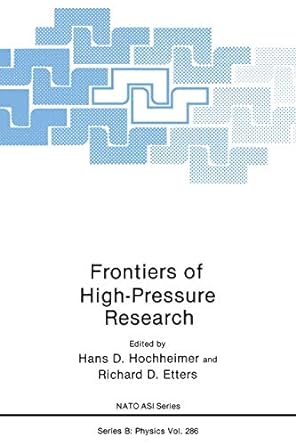 frontiers of high pressure research 1st edition hans d hochheimer ,richard e etters 1489924825, 978-1489924827