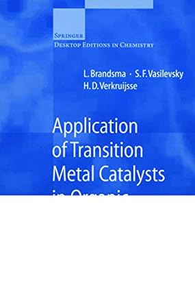 application of transition metal catalysts in organic synthesis corrected edition l brandsma ,s f vasilevsky