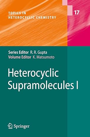 heterocyclic supramolecules i 1st edition r r gupta, kiyoshi matsumoto 3642087876, 978-3642087875