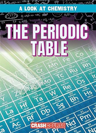 a look at chemistry the periodic table 1st edition mary griffin 1538231433, 978-1538231432