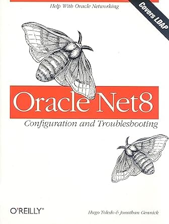oracle net8 configuration and troubleshooting 1st edition hugo toledo ,jonathan gennick 1565927532,