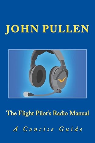 the flight pilots radio manual 1st edition john pullen 1495929124, 978-1495929120