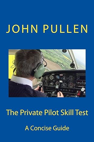 the private pilot skill test 1st edition john pullen 1511467630, 978-1511467636