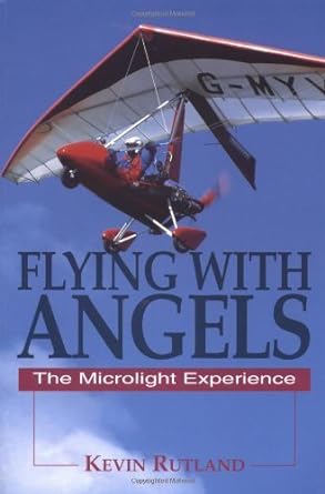 flying with angels the microlight experience 1st edition kevin rutland ,rutland kevin 1840371366,