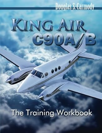 king air c90a/b the training workbook 1st edition douglas s carmody 1503011364, 978-1503011366