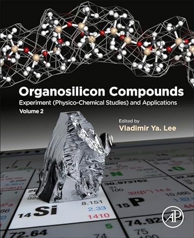 organosilicon compounds experiment physico chemical studies and applications volume 2 1st edition vladimir ya