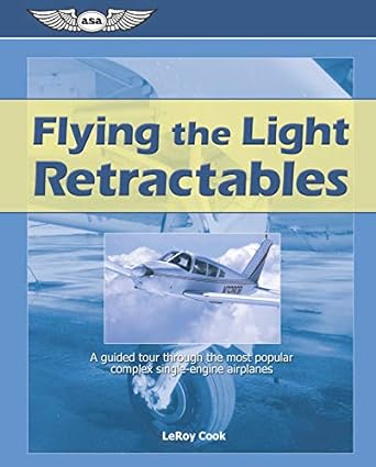 flying the light retractables a guided tour through the most popular complex single engine airplanes 1st