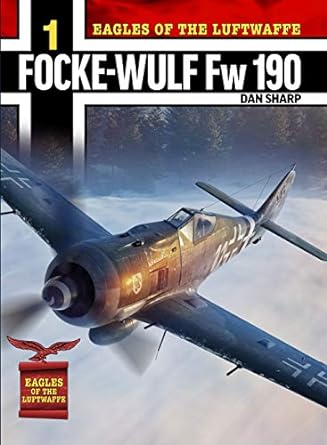 eagles of the luftwaffe focke wulf fw 190 1st edition dan sharp 1911658050, 978-1911658054