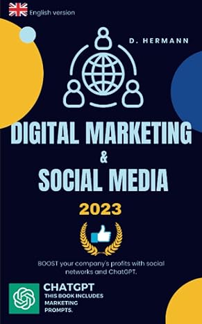 digital marketing and social media 2023 1st edition d hermann 979-8385724833