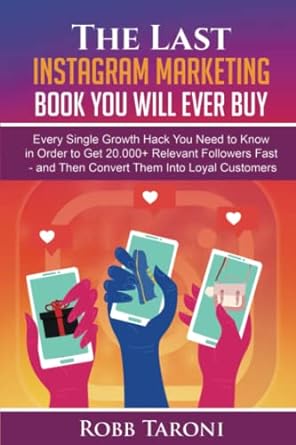 the last instagram marketing book you will ever buy every single growth hack you need to know in order to get