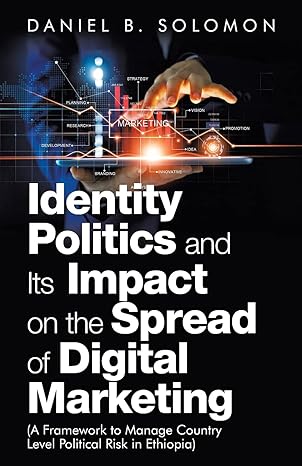 identity politics and its impact on the spread of digital marketing 1st edition daniel b solomon 1982272244,
