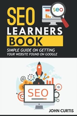 Seo Learners Book Simple Guide On Getting Your Website Found On Google