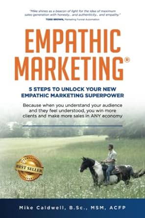 empathic marketing 5 steps to unlock your new empathic marketing superpower 1st edition mike caldwell
