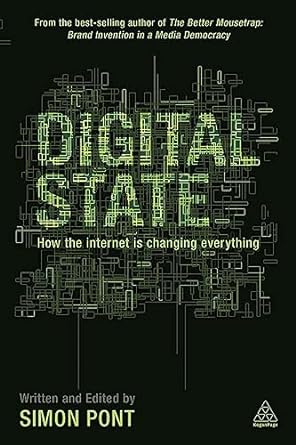 digital state how the internet is changing everything 1st edition simon pont 0749468858, 978-0749468859