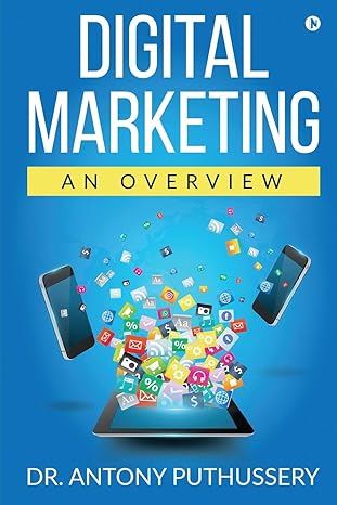 digital marketing an overview 1st edition dr antony puthussery 1647838665, 978-1647838669