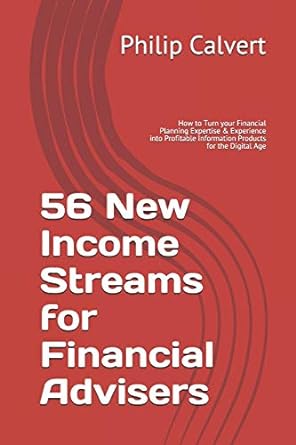 56 new income streams for financial advisers how to turn your financial planning expertise and experience