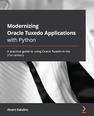 modernizing oracle tuxedo applications with python a practical guide to using oracle tuxedo in the 21st