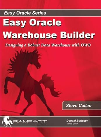 easy oracle warehouse builder designing a robust data warehouse with owb 1st edition steve callan ,donald