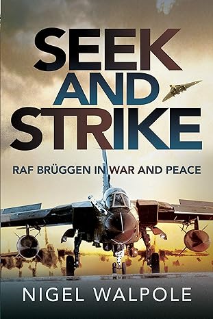seek and strike raf br ggen in war and peace 1st edition group captain nigel walpole obe ba raf 1526758423,
