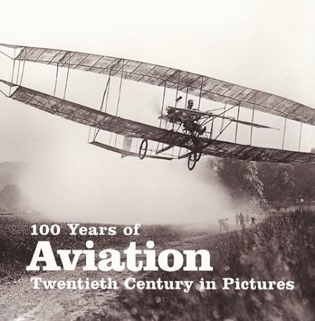 100 years of aviation 1st edition ammonite press ,pa photos 1906672547, 978-1906672546