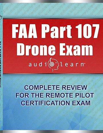 faa part 107 drone exam audiolearn complete review for the remote pilot certification exam 1st edition