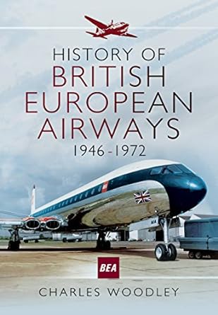 history of british european airways 1946 1972 1st edition charles woodley 1473886627, 978-1473886629