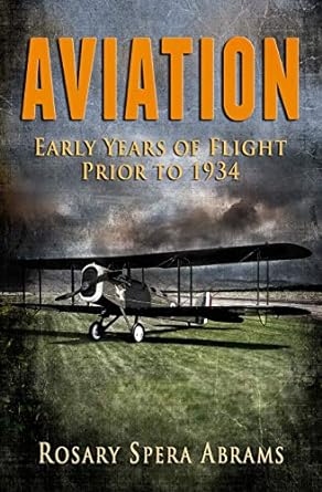 aviation early years of flight prior to 1934 1st edition rosary spera abrams ,linda pendleton 979-8660089558