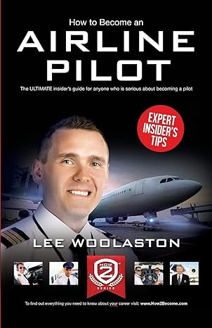 how to become airline pilot the ultimate insiders guide for anyone who is serious about becoming a pilot 1st