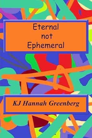 eternal not ephemeral  kj hannah greenberg 979-8852494016
