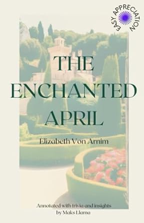 the enchanted april  elizabeth von arnim ,maks llama 979-8852985286