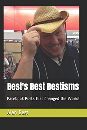 bests best bestisms facebook posts that changed the world  alan r best 1795702788, 978-1795702782