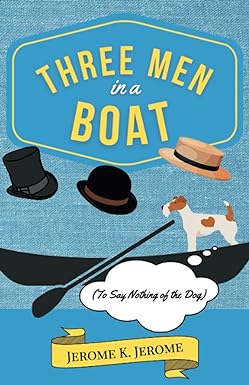 three men in a boat to say nothing of the dog  jerome k jerome ,ancient crow press 979-8840613238