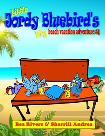 little jordy bluebirds big beach vacation adventure 4  bea rivers ,sherrill andrea 979-8853814752
